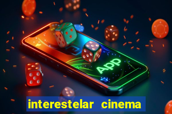 interestelar cinema 2024 cinemark